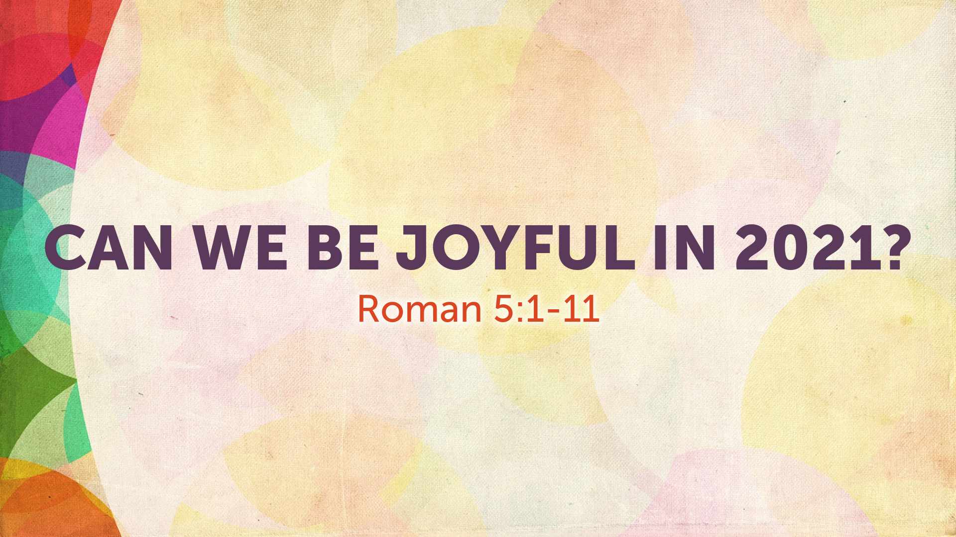 Image for the sermon Can We Be Joyful in 2021?