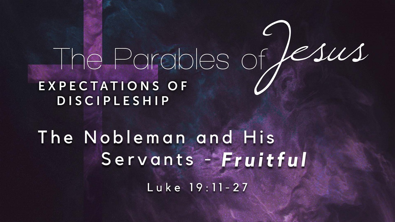 Image for the sermon The Nobleman and His Servants – Fruitful