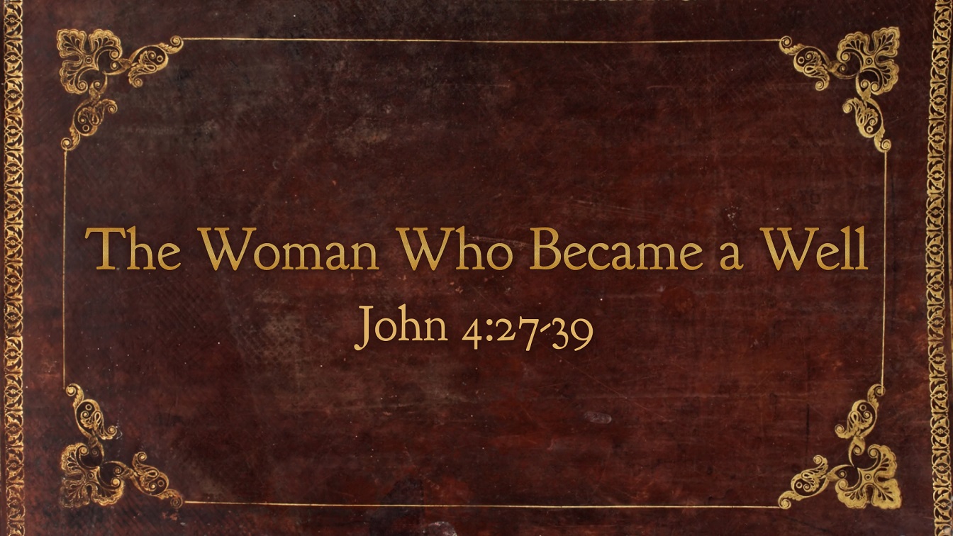 Image for the sermon The Woman Who Became a Well