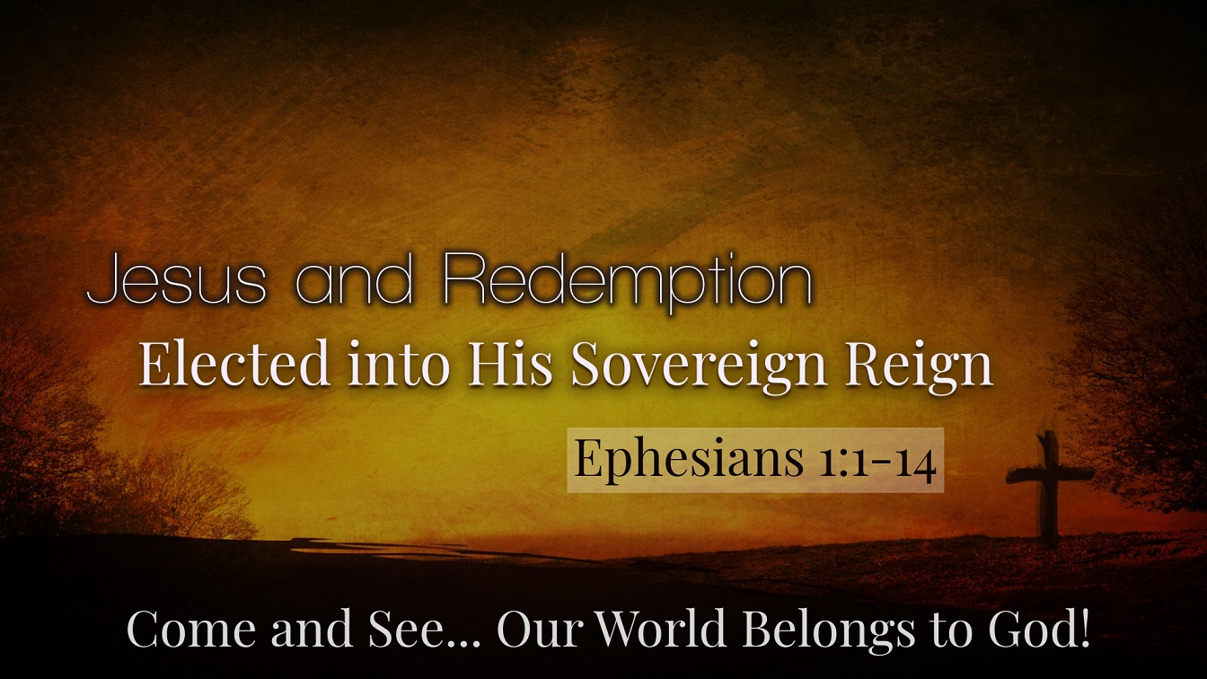 Image for the sermon Jesus and Redemption – Elected into His Sovereign Reign