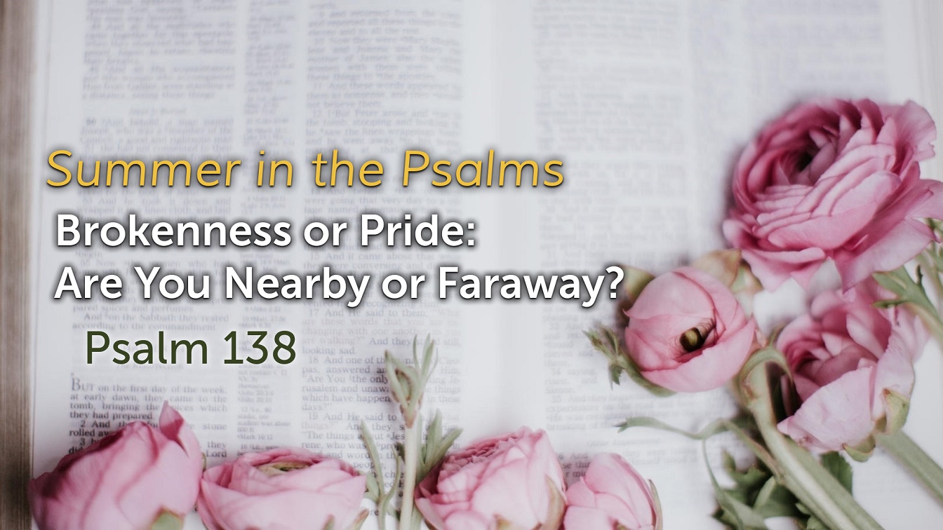 Image for the sermon Brokenness or Pride:  Are You Nearby or Faraway?