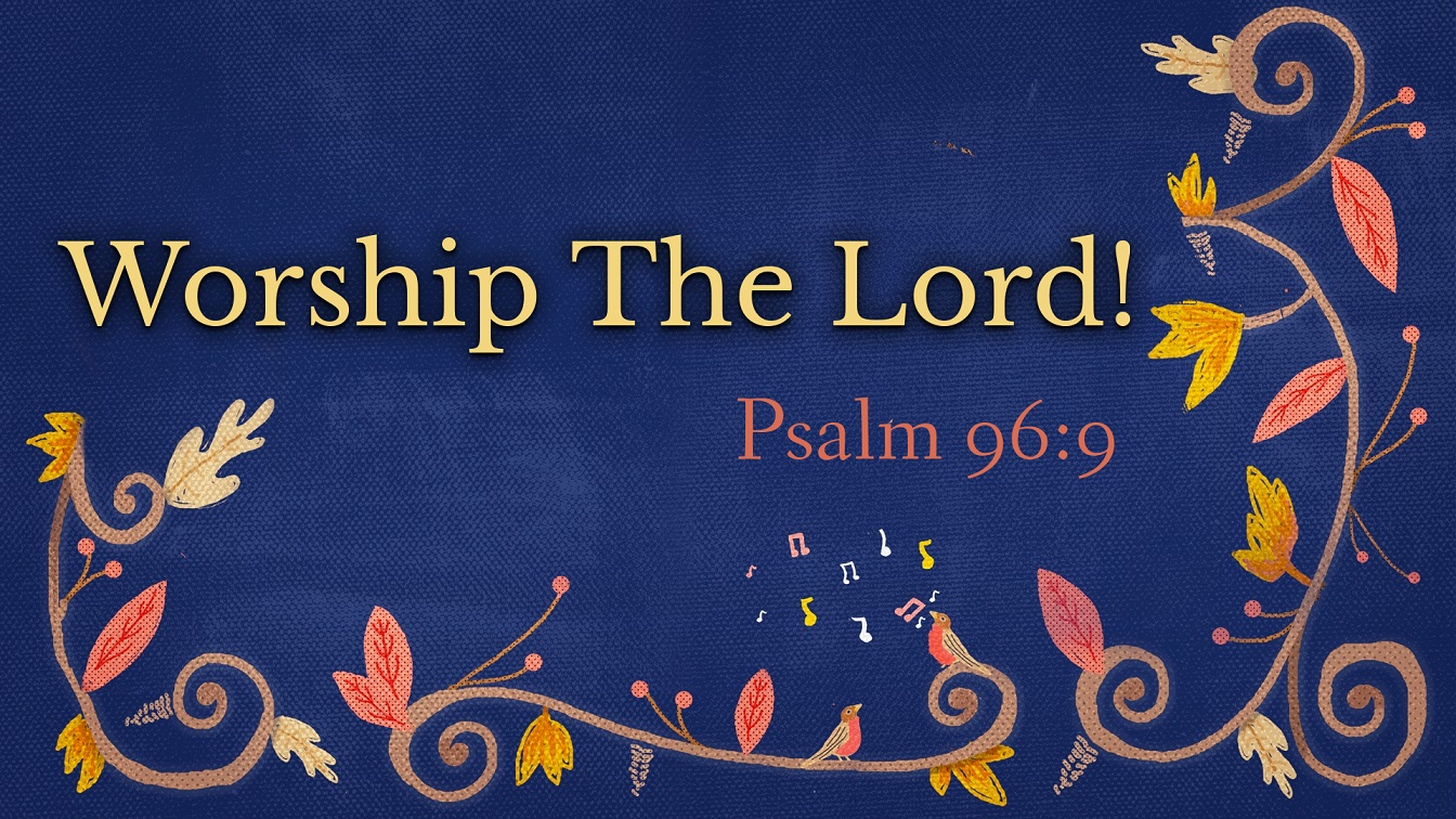 Image for the sermon Worship the Lord!