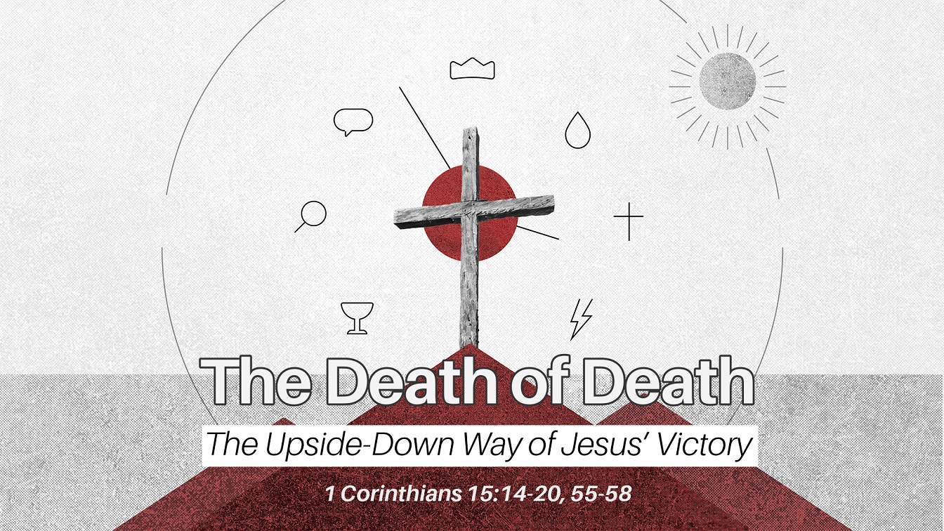 Image for the sermon The Death of Death: The Upside-Down Way of Jesus’ Victory